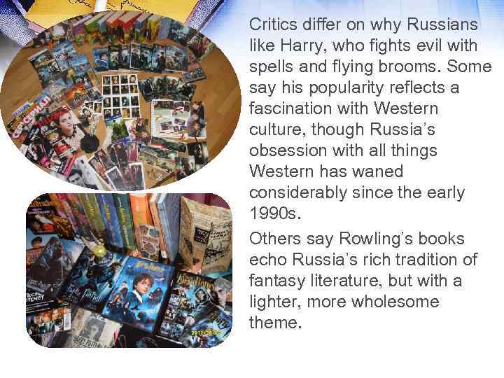 Critics differ on why Russians like Harry, who fights evil with spells and flying