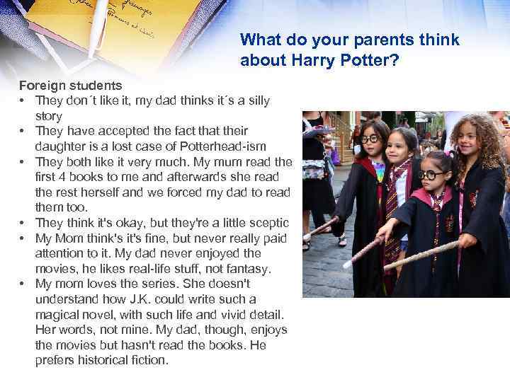 What do your parents think about Harry Potter? Foreign students • They don´t like