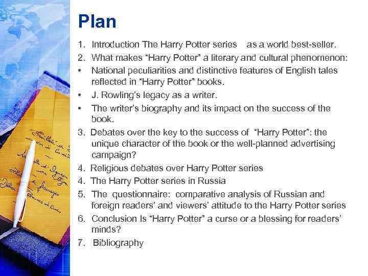 Plan 1. Introduction The Harry Potter series as a world best-seller. 2. What makes