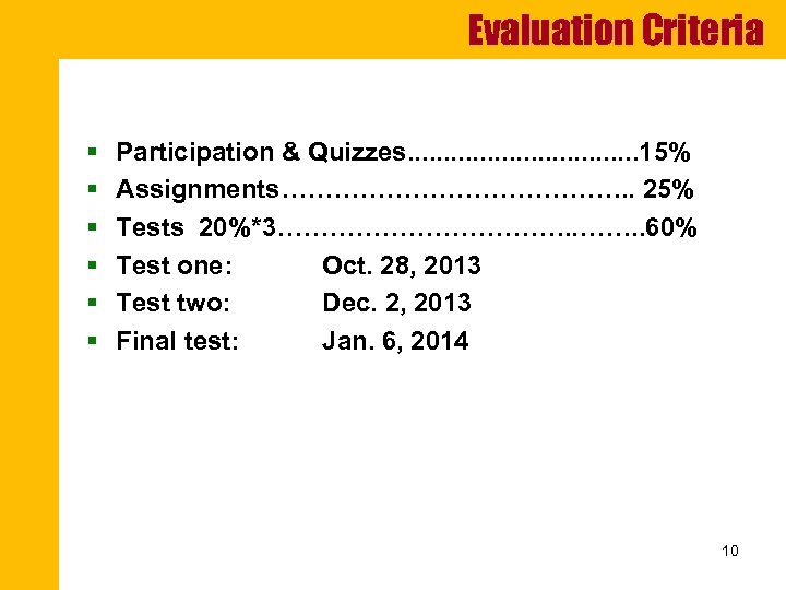 Evaluation Criteria § § § Participation & Quizzes. . . . 15% Assignments…………………. .