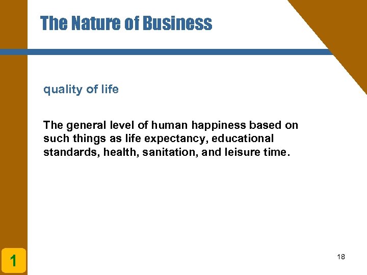 The Nature of Business quality of life The general level of human happiness based