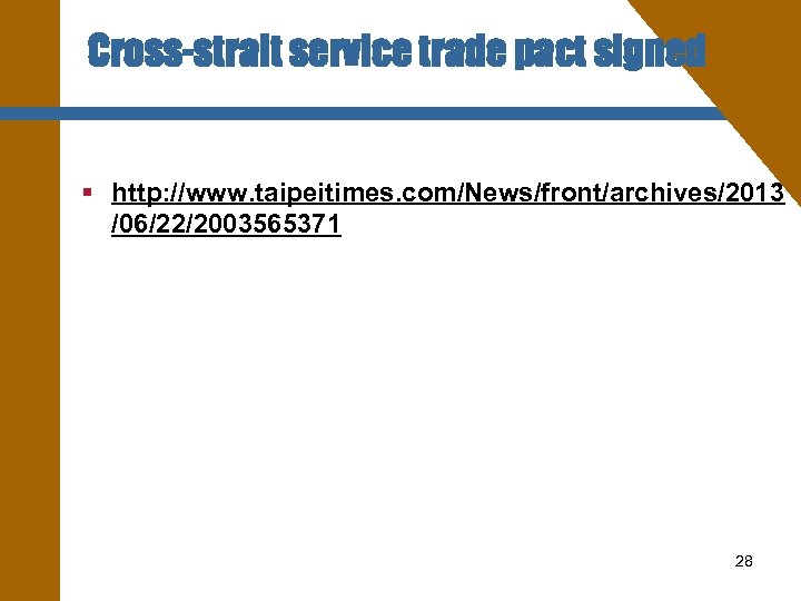 Cross-strait service trade pact signed § http: //www. taipeitimes. com/News/front/archives/2013 /06/22/2003565371 28 