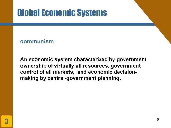 Global Economic Systems communism An economic system characterized by government ownership of virtually all