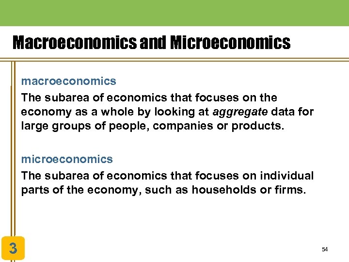 Macroeconomics and Microeconomics macroeconomics The subarea of economics that focuses on the economy as