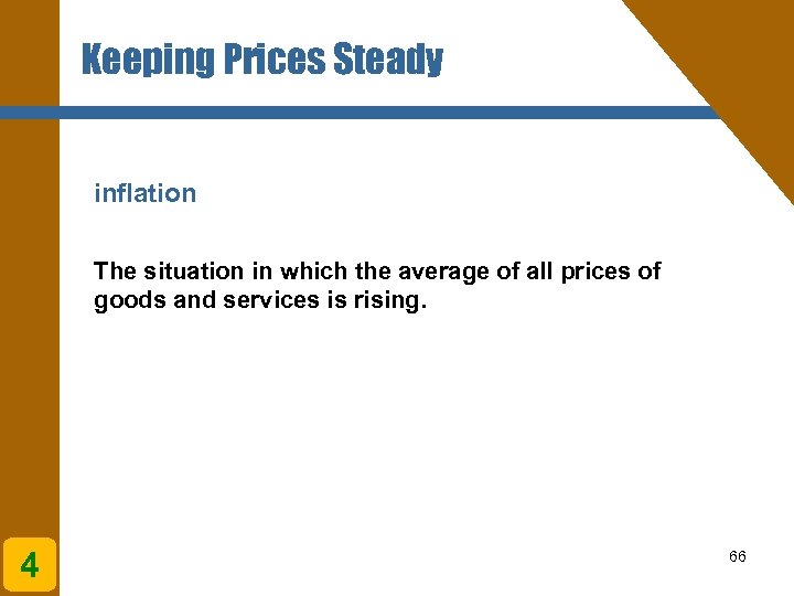Keeping Prices Steady inflation The situation in which the average of all prices of