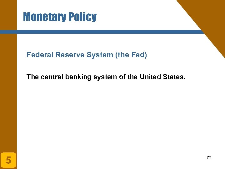 Monetary Policy Federal Reserve System (the Fed) The central banking system of the United