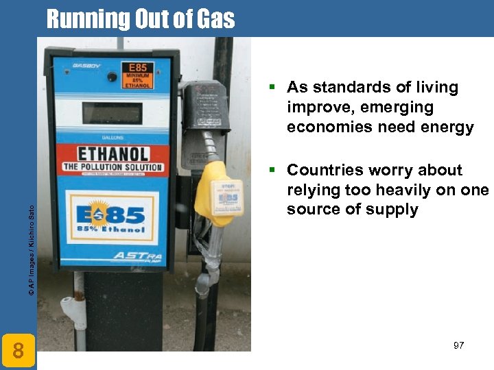 Running Out of Gas © AP Images / Kiichiro Sato § As standards of