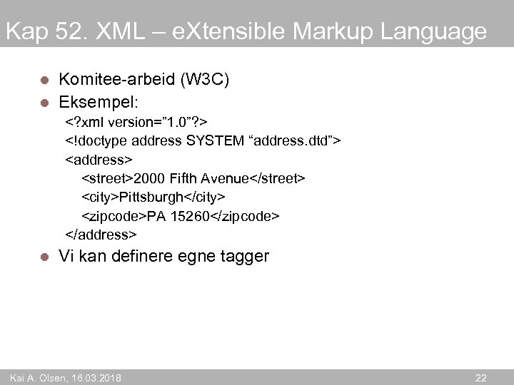 Kap 52. XML – e. Xtensible Markup Language Komitee-arbeid (W 3 C) l Eksempel: