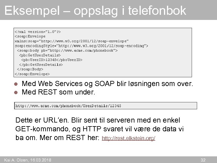 Eksempel – oppslag i telefonbok l l Med Web Services og SOAP blir løsningen