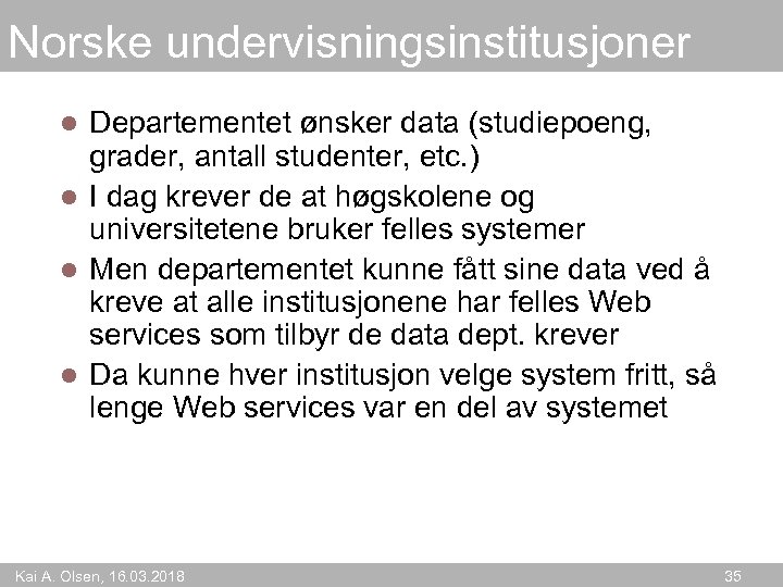 Norske undervisningsinstitusjoner Departementet ønsker data (studiepoeng, grader, antall studenter, etc. ) l I dag