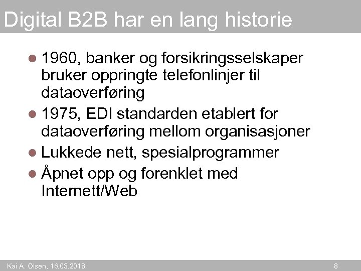 Digital B 2 B har en lang historie l 1960, banker og forsikringsselskaper bruker