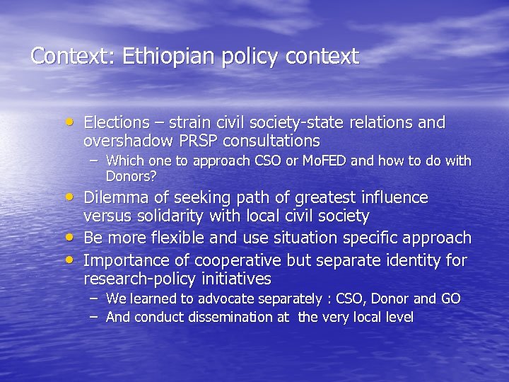Context: Ethiopian policy context • Elections – strain civil society-state relations and overshadow PRSP