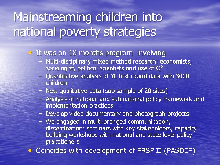 Mainstreaming children into national poverty strategies • It was an 18 months program involving
