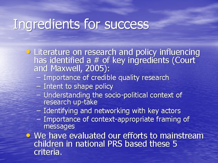 Ingredients for success • Literature on research and policy influencing has identified a #