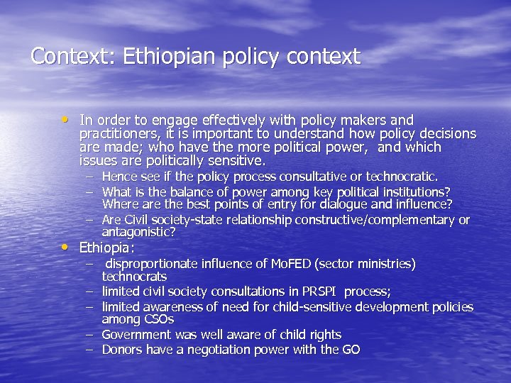 Context: Ethiopian policy context • In order to engage effectively with policy makers and