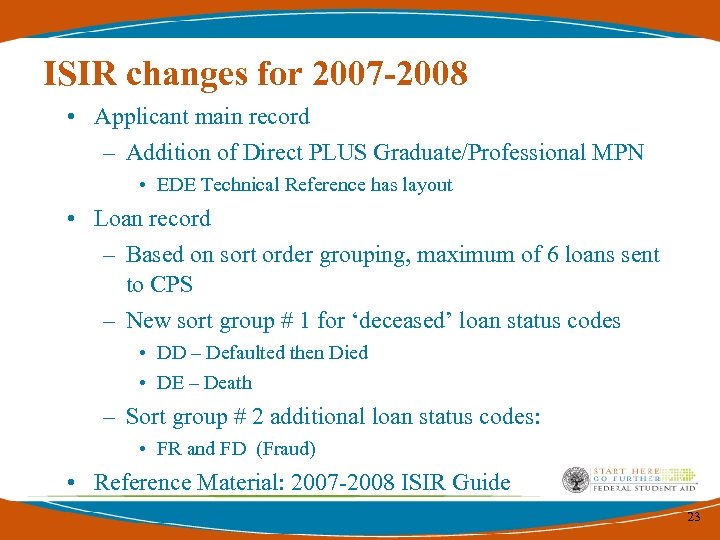 ISIR changes for 2007 -2008 • Applicant main record – Addition of Direct PLUS
