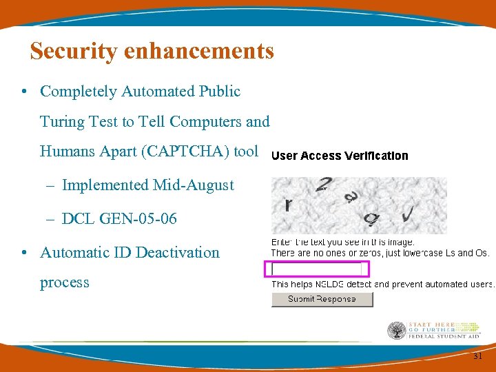 Security enhancements • Completely Automated Public Turing Test to Tell Computers and Humans Apart