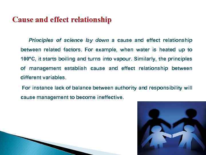 Cause and effect relationship Principles of science lay down a cause and effect relationship