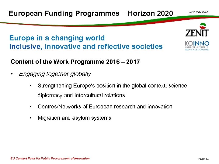 European Funding Programmes – Horizon 2020 17 th May 2017 Europe in a changing