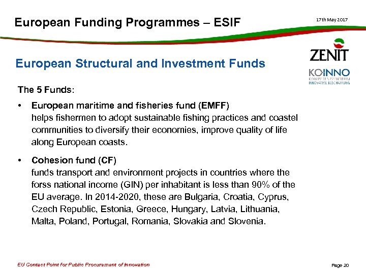 European Funding Programmes – ESIF 17 th May 2017 European Structural and Investment Funds
