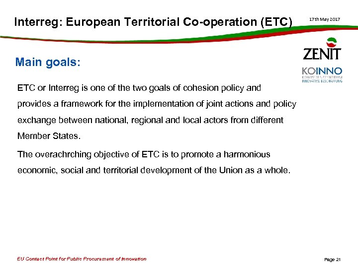 Interreg: European Territorial Co-operation (ETC) 17 th May 2017 Main goals: ETC or Interreg