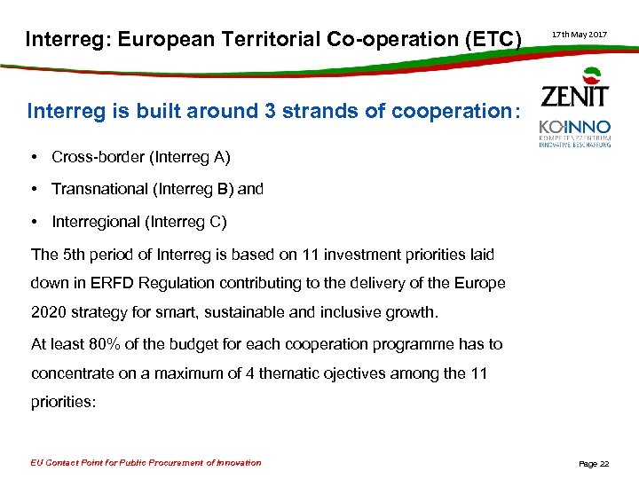 Interreg: European Territorial Co-operation (ETC) 17 th May 2017 Interreg is built around 3