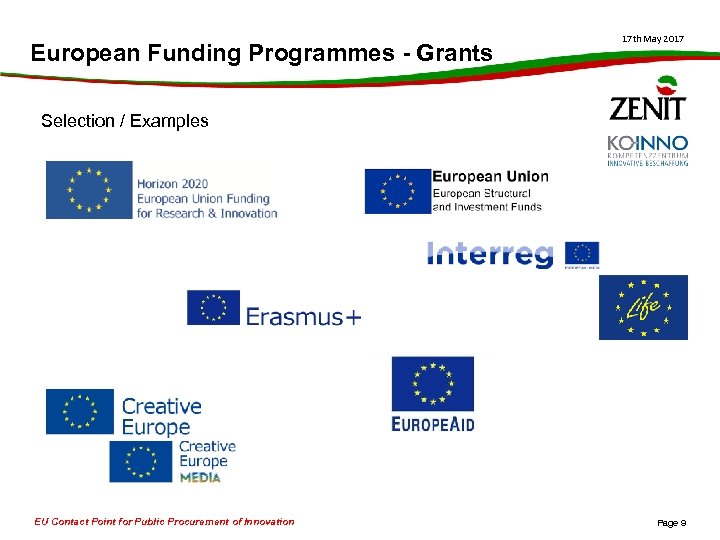 European Funding Programmes - Grants 17 th May 2017 Selection / Examples EU Contact