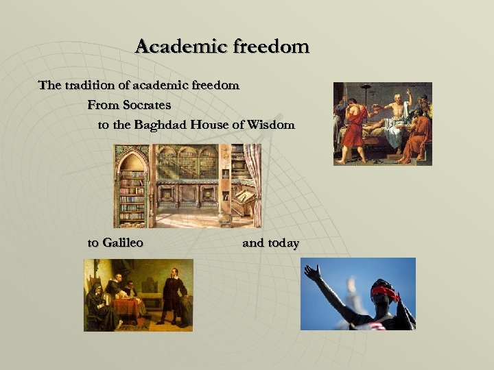 Academic freedom The tradition of academic freedom From Socrates to the Baghdad House of