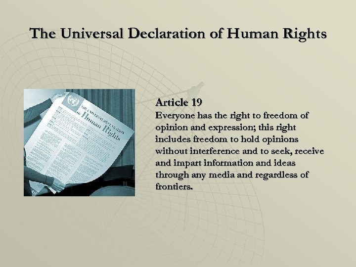 The Universal Declaration of Human Rights Article 19 Everyone has the right to freedom