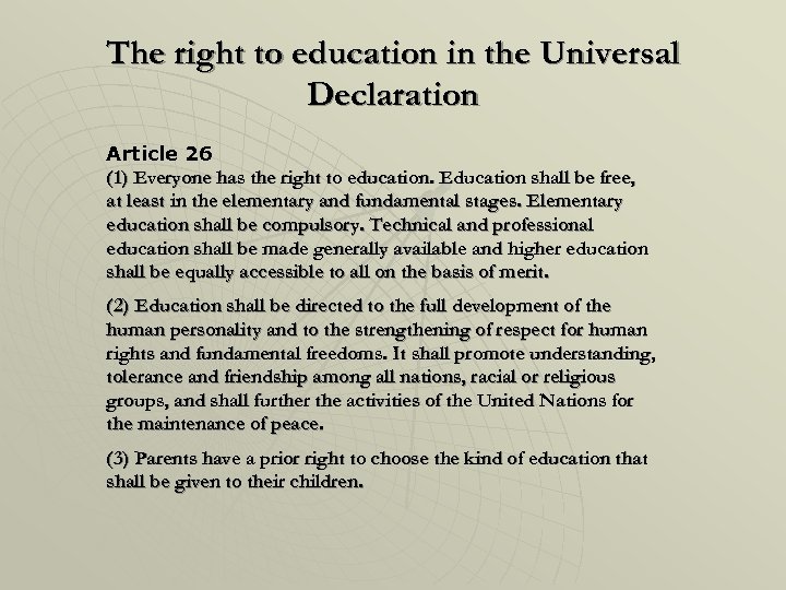 The right to education in the Universal Declaration Article 26 (1) Everyone has the