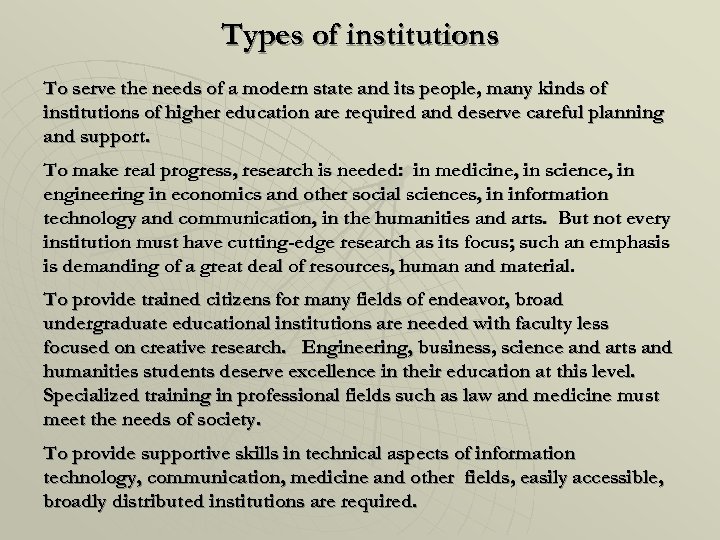 Types of institutions To serve the needs of a modern state and its people,