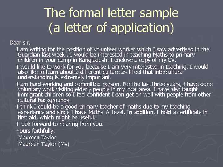 The formal letter sample (a letter of application) Dear sir, I am writing for