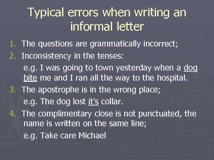 Typical errors when writing an informal letter 1. The questions are grammatically incorrect; 2.