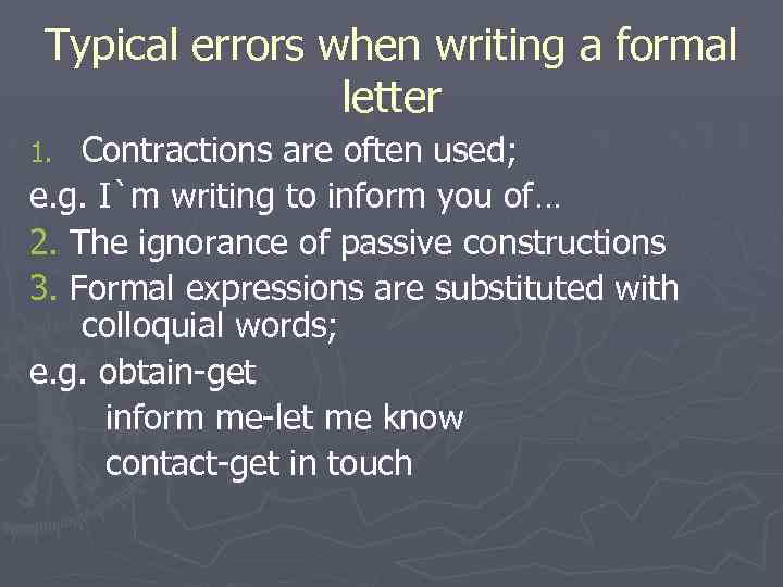 Typical errors when writing a formal letter Contractions are often used; e. g. I`m