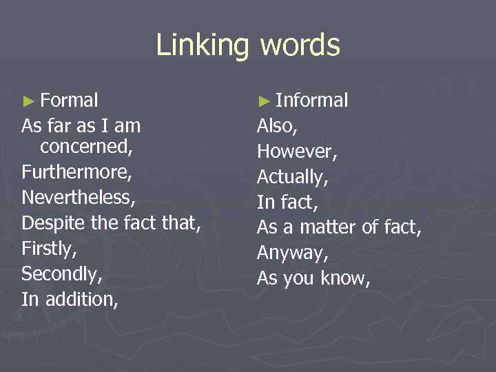 Formal expression. Formal and informal linking Words. Linking в английском. Informal linkers в английском. Linking Words в английском языке.