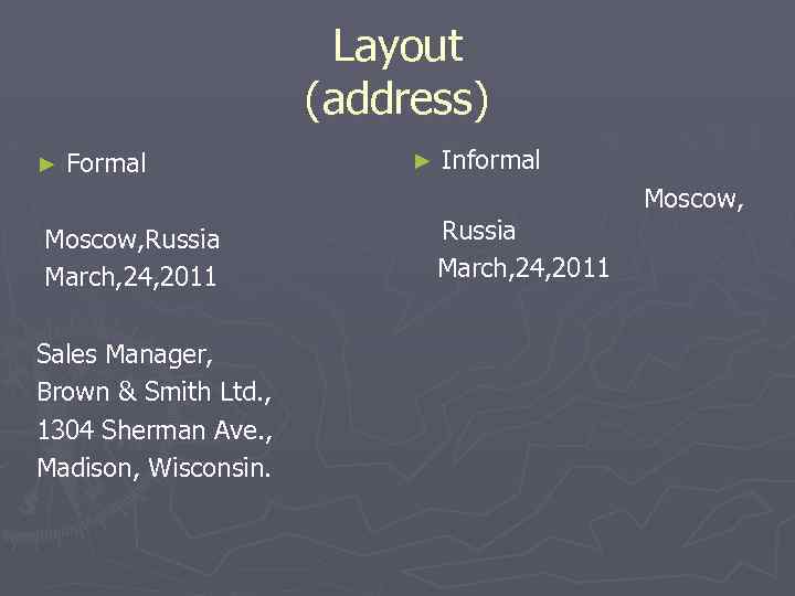 Layout (address) ► Formal Moscow, Russia March, 24, 2011 Sales Manager, Brown & Smith