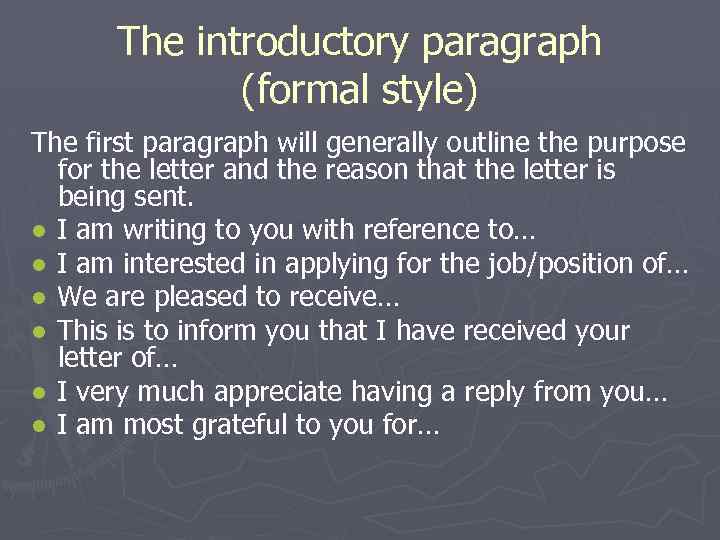The introductory paragraph (formal style) The first paragraph will generally outline the purpose for