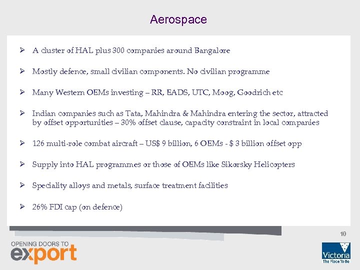 Aerospace Ø A cluster of HAL plus 300 companies around Bangalore Ø Mostly defence,