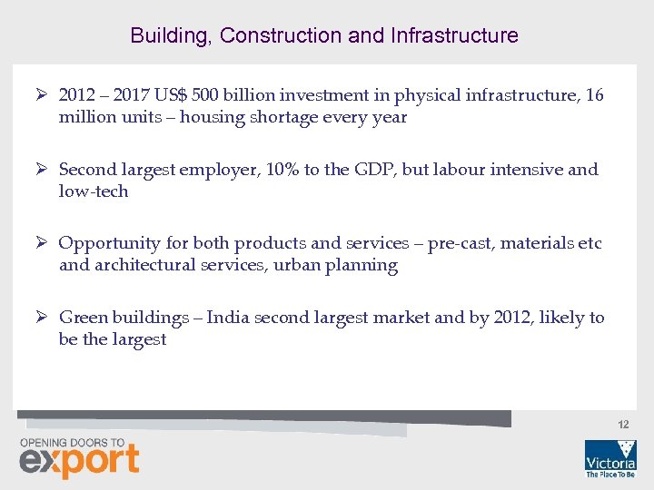 Building, Construction and Infrastructure Ø 2012 – 2017 US$ 500 billion investment in physical