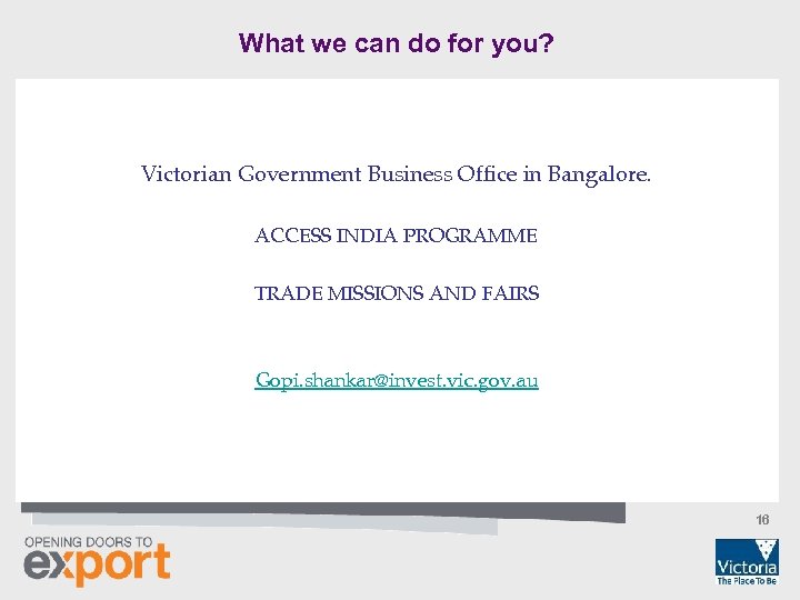 What we can do for you? Victorian Government Business Office in Bangalore. ACCESS INDIA