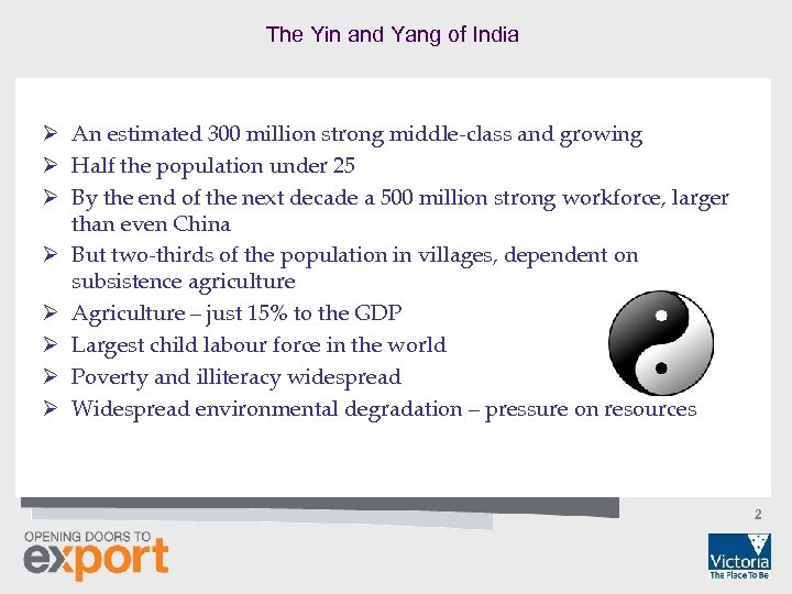 The Yin and Yang of India Ø An estimated 300 million strong middle-class and