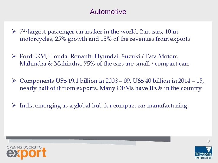 Automotive Ø 7 th largest passenger car maker in the world, 2 m cars,
