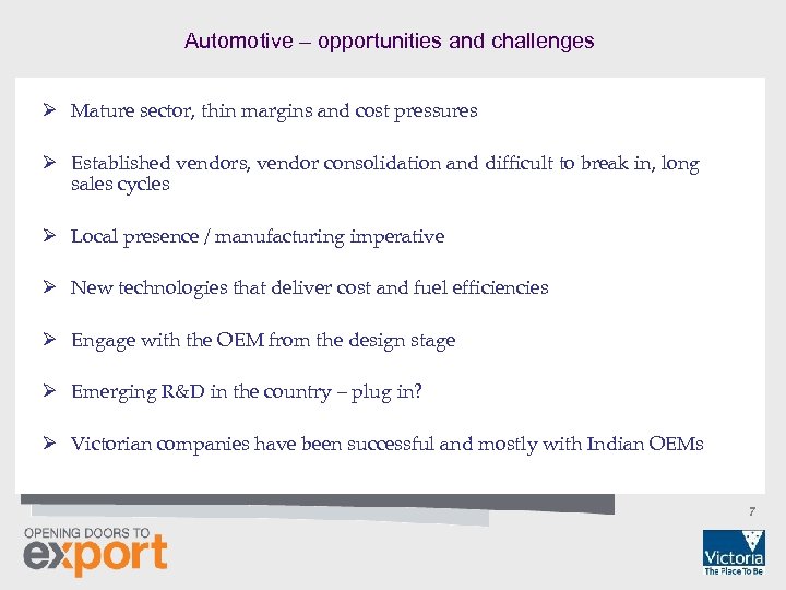 Automotive – opportunities and challenges Ø Mature sector, thin margins and cost pressures Ø