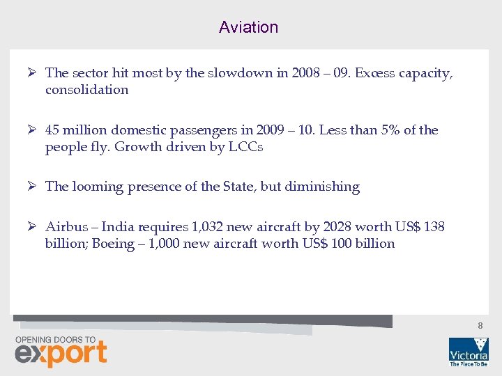Aviation Ø The sector hit most by the slowdown in 2008 – 09. Excess