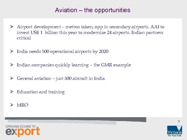 Aviation – the opportunities Ø Airport development – metros taken, opp in secondary airports.