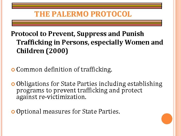 THE PALERMO PROTOCOL Protocol to Prevent, Suppress and Punish Trafficking in Persons, especially Women