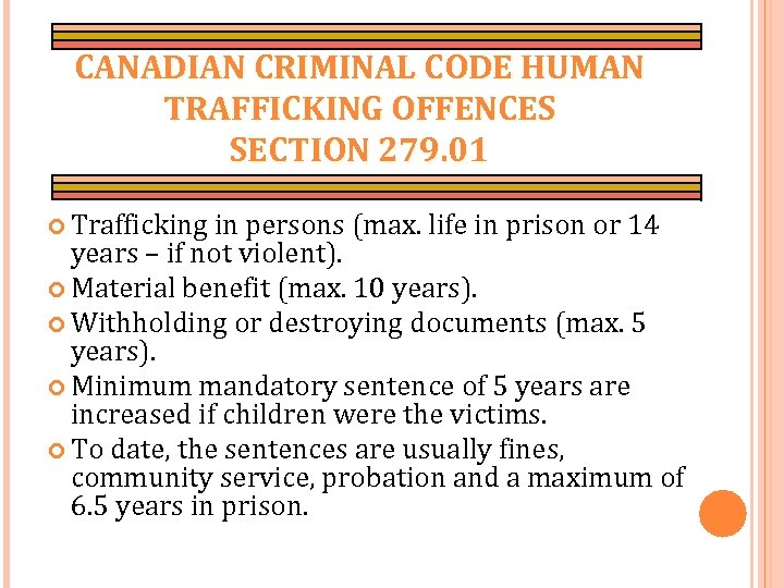 CANADIAN CRIMINAL CODE HUMAN TRAFFICKING OFFENCES SECTION 279. 01 Trafficking in persons (max. life