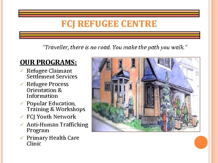 FCJ REFUGEE CENTRE “Traveller, there is no road. You make the path you walk.