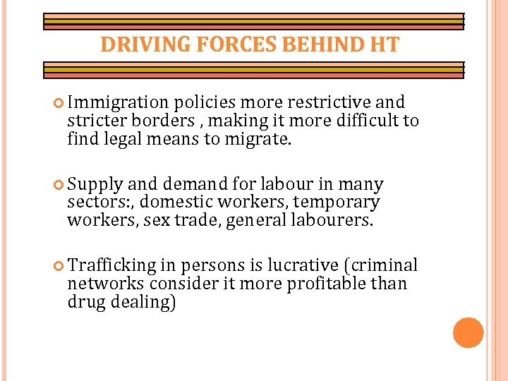 DRIVING FORCES BEHIND HT Immigration policies more restrictive and stricter borders , making it