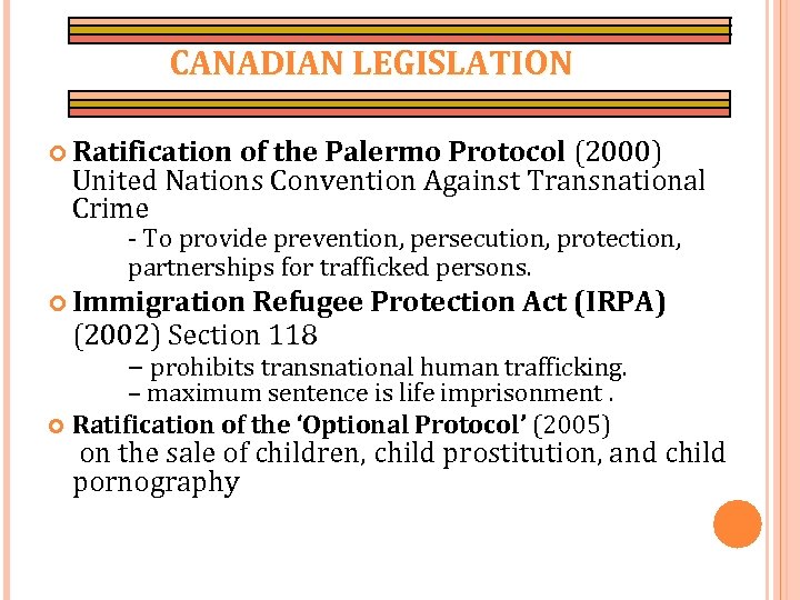 CANADIAN LEGISLATION Ratification of the Palermo Protocol (2000) United Nations Convention Against Transnational Crime